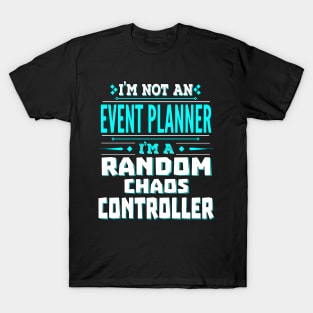 Event Planner Funny Job Title- Random Chaos Controller T-Shirt